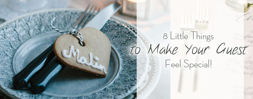 8 Little Things to Make Your Guest Feel Special!