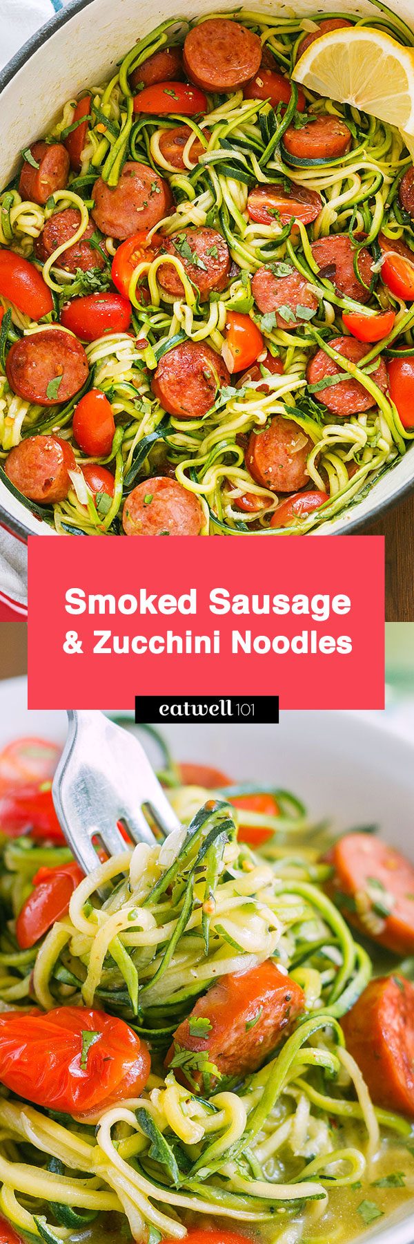 One-Pot Smoked Sausage and Zucchini Noodles — A quick and hearty meal on it’s own, ideal if you're on a low-carb or paleo diet. 
