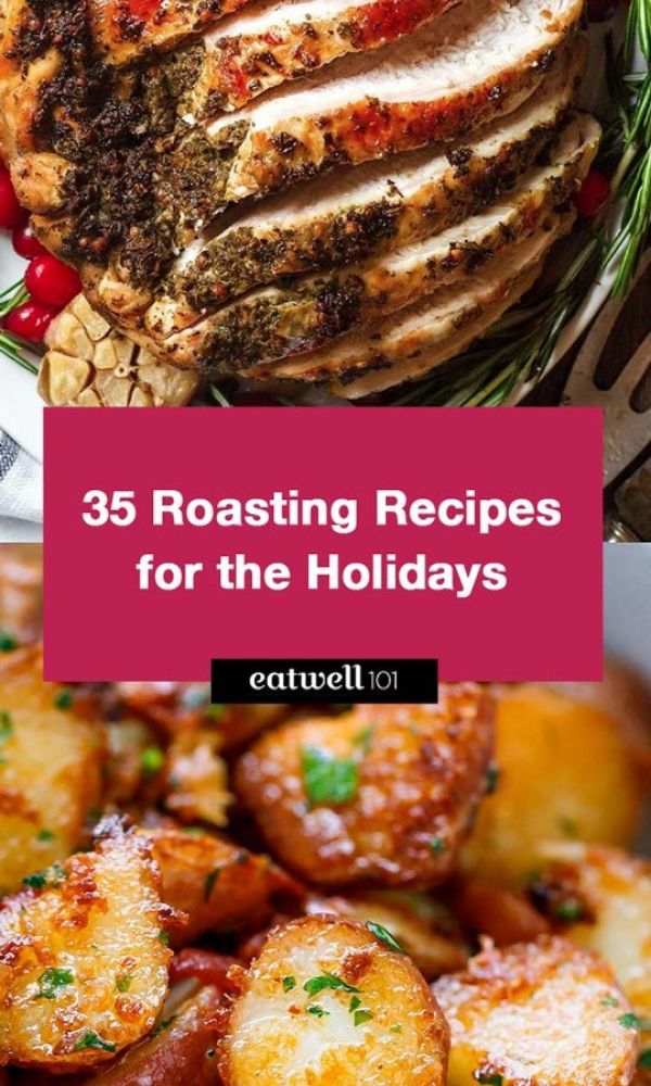35 Easy Roasted Recipes For The Holidays
